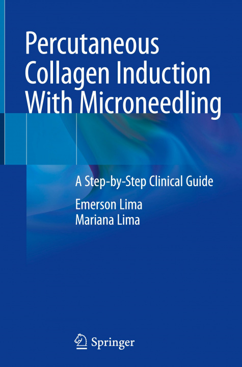 Kniha Percutaneous Collagen Induction with Microneedling: A Step-By-Step Clinical Guide Emerson Lima