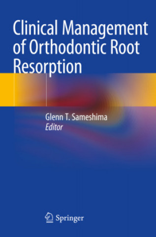 Könyv Clinical Management of Orthodontic Root Resorption 