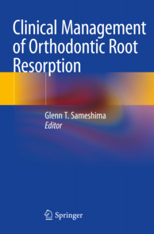 Kniha Clinical Management of Orthodontic Root Resorption 