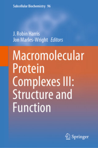 Book Macromolecular Protein Complexes III: Structure and Function J. Robin Harris