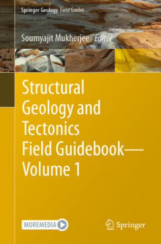 Kniha Structural Geology and Tectonics Field Guidebook - Volume 1 Soumyajit Mukherjee