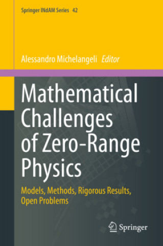 Kniha Mathematical Challenges of Zero-Range Physics: Models, Methods, Rigorous Results, Open Problems Alessandro Michelangeli