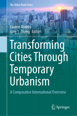 Könyv Transforming Cities Through Temporary Urbanism Lauren Andres
