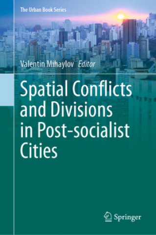 Książka Spatial Conflicts and Divisions in Post-Socialist Cities Valentin Mihaylov