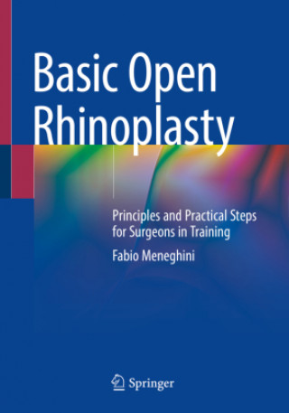 Könyv Basic Open Rhinoplasty: Principles and Practical Steps for Surgeons in Training Fabio Meneghini