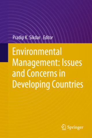 Knjiga Environmental Management: Issues and Concerns in Developing Countries Pradip K. Sikdar
