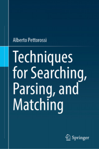 Книга Techniques for Searching, Parsing, and Matching Alberto Pettorossi