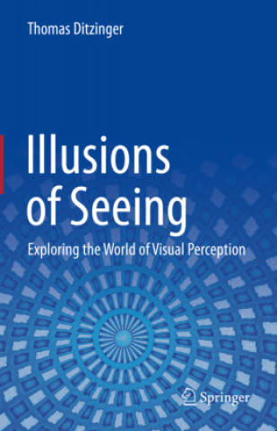 Kniha Illusions of Seeing: Exploring the World of Visual Perception Thomas Ditzinger