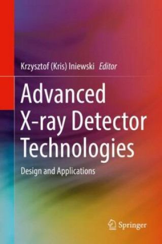 Kniha Advanced X-ray Detector Technologies Krzysztof (Kris) Iniewski