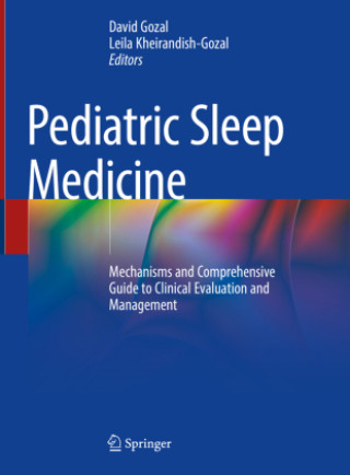 Könyv Pediatric Sleep Medicine: Mechanisms and Comprehensive Guide to Clinical Evaluation and Management David Gozal