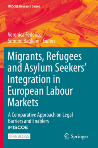 Könyv Migrants, Refugees and Asylum Seekers' Integration in European Labour Markets Veronica Federico