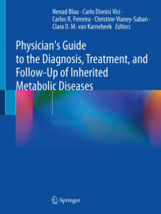 Carte Physician's Guide to the Diagnosis, Treatment, and Follow-Up of Inherited Metabolic Diseases Nenad Blau