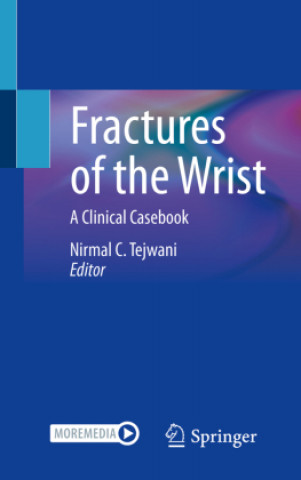 Kniha Fractures of the Wrist: A Clinical Casebook Nirmal C. Tejwani
