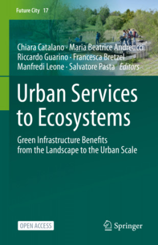 Carte Urban Services to Ecosystems: Green Infrastructure Benefits from the Landscape to the Urban Scale Chiara Catalano