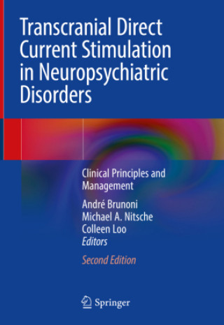 Kniha Transcranial Direct Current Stimulation in Neuropsychiatric Disorders: Clinical Principles and Management André Brunoni