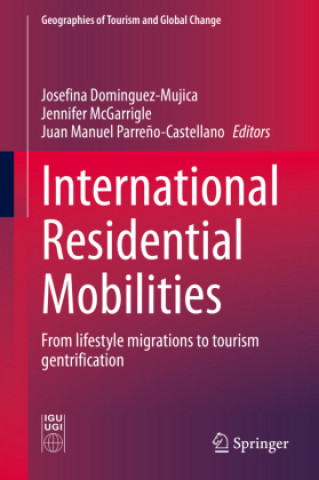 Buch International Residential Mobilities: From Lifestyle Migrations to Tourism Gentrification Josefina Dominguez-Mujica