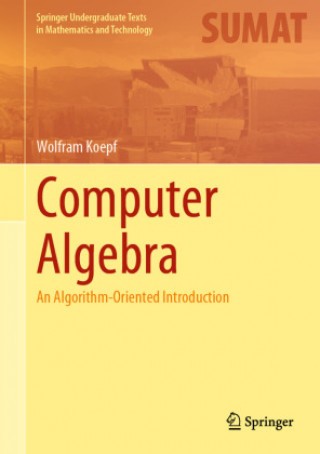 Kniha Computer Algebra : An Algorithm-Oriented Introduction Wolfram Koepf