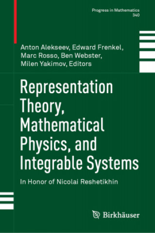 Carte Representation Theory, Mathematical Physics, and Integrable Systems Anton Alekseev