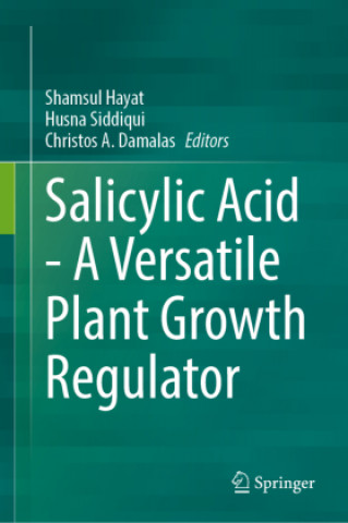 Könyv Salicylic Acid - A Versatile Plant Growth Regulator Shamsul Hayat
