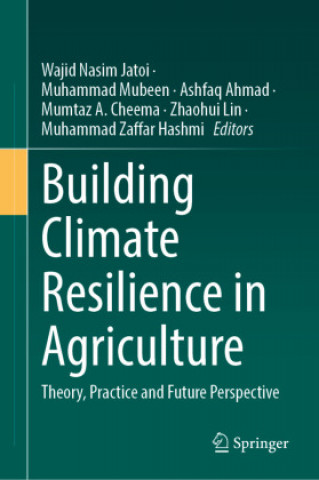 Könyv Building Climate Resilience in Agriculture: Theory, Practice and Future Perspective Wajid Nasim Jatoi