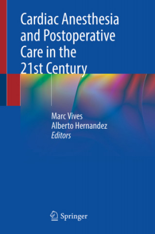 Carte Cardiac Anesthesia and Postoperative Care in the 21st Century Marc Vives
