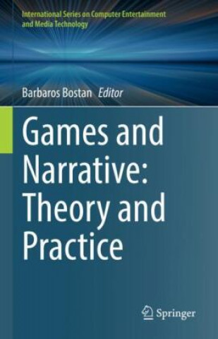 Buch Games and Narrative: Theory and Practice Barbaros Bostan