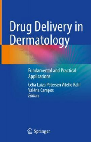 Buch Drug Delivery in Dermatology: Fundamental and Practical Applications Célia Luiza Petersen Vitello Kalil