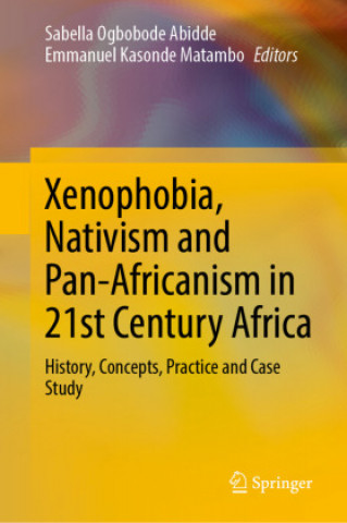 Buch Xenophobia, Nativism and Pan-Africanism in 21st Century Africa Sabella Ogbobode Abidde