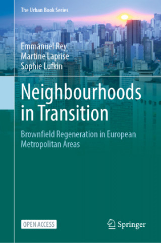 Carte Neighbourhoods in Transition: Brownfield Regeneration in European Metropolitan Areas Emmanuel Rey