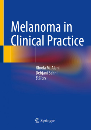 Książka Melanoma in Clinical Practice Rhoda M. Alani