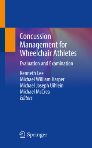 Kniha Concussion Management for Wheelchair Athletes: Evaluation and Examination Kenneth Lee