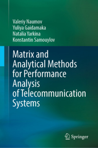 Carte Matrix and Analytical Methods for Performance Analysis of Telecommunication Systems Valeriy Naumov