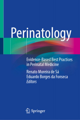 Könyv Perinatology: Evidence-Based Best Practices in Perinatal Medicine Renato Moreira de Sá