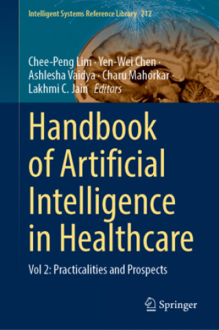 Kniha Handbook of Artificial  Intelligence in Healthcare Chee-Peng Lim