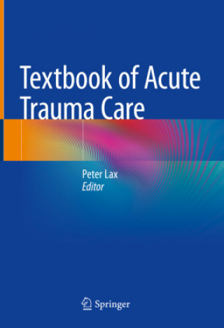 Könyv Textbook of Acute Trauma Care Peter Lax