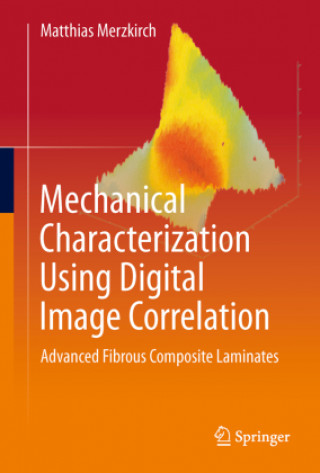 Knjiga Mechanical Characterization Using Digital Image Correlation Matthias Merzkirch