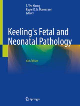 Carte Keeling's Fetal and Neonatal Pathology T. Yee Khong