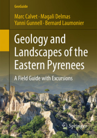 Книга Geology and Landscapes of the Eastern Pyrenees Marc Calvet