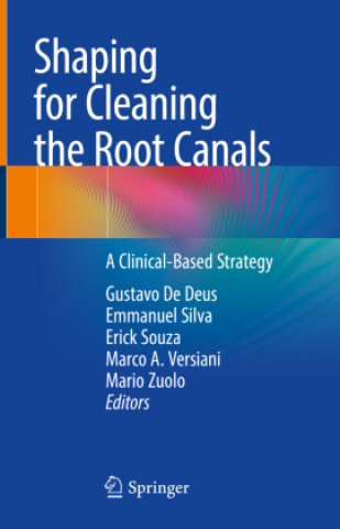 Könyv Shaping for Cleaning the Root Canals: A Clinical-Based Strategy Gustavo de Deus