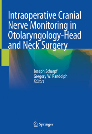 Book Intraoperative Cranial Nerve Monitoring in Otolaryngology-Head and Neck Surgery Joseph Scharpf