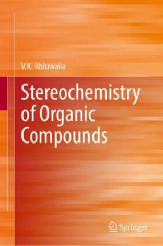 Книга Stereochemistry of Organic Compounds V. K. Ahluwalia