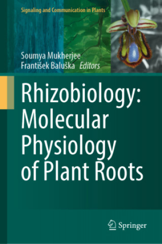 Carte Rhizobiology: Molecular Physiology of Plant Roots Soumya Mukherjee