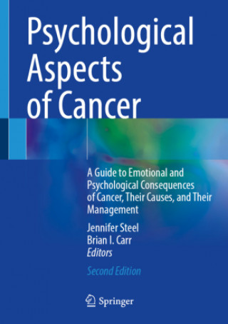 Kniha Psychological Aspects of Cancer: A Guide to Emotional and Psychological Consequences of Cancer, Their Causes, and Their Management Jennifer Steel