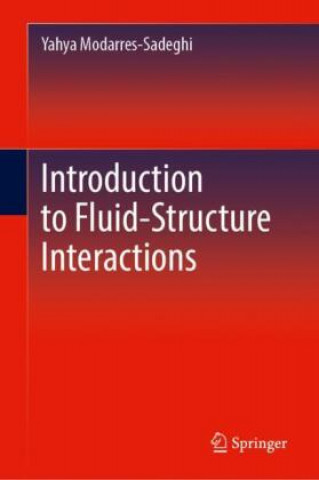 Knjiga Introduction to Fluid-Structure Interactions Yahya Modarres-Sadeghi