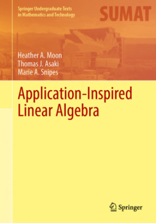 Kniha Application-Inspired Linear Algebra Heather A. Moon