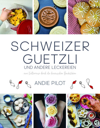 Kniha Schweizer Guetzli Und Andere Leckereien Andie Pilot