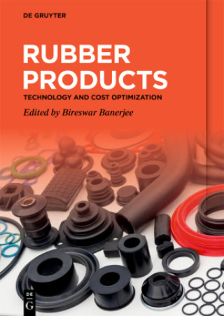 Könyv Rubber Products: Technology and Cost Optimization Bireswar Banerjee