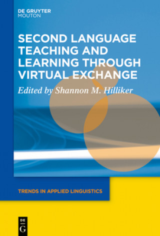 Knjiga Second Language Teaching and Learning through Virtual Exchange Shannon M. Hilliker