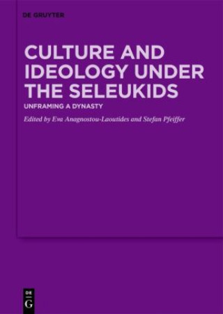 Książka Culture and Ideology under the Seleukids Eva Anagnostou-Laoutides