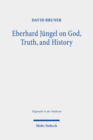 Buch Eberhard Jungel on God, Truth, and History David Bruner